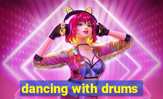 dancing with drums