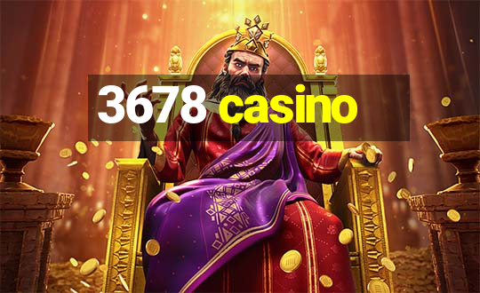 3678 casino