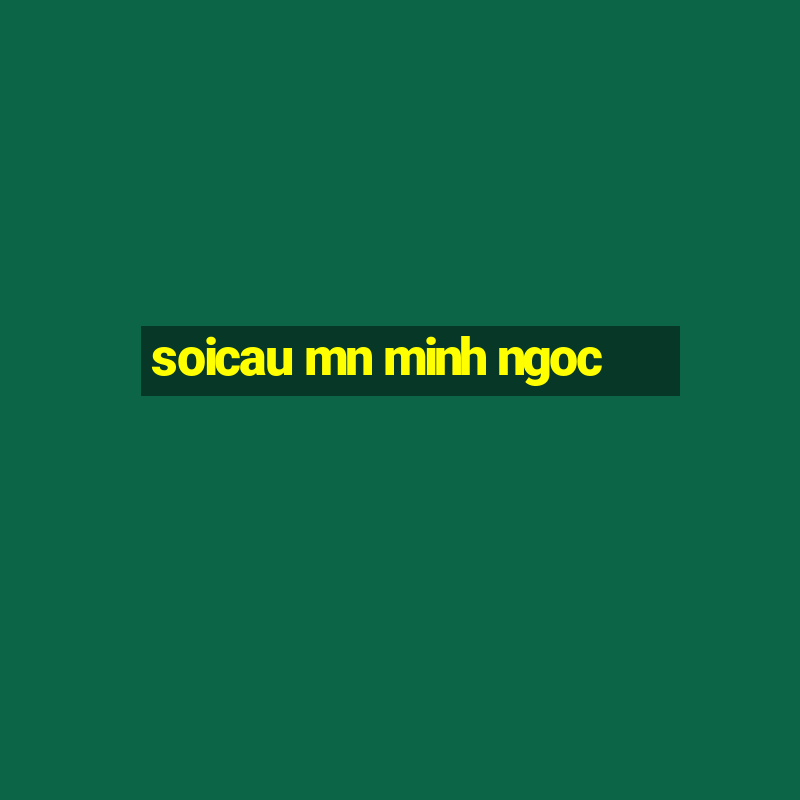 soicau mn minh ngoc