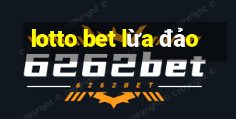 lotto bet lừa đảo