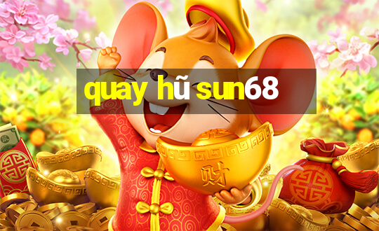 quay hũ sun68