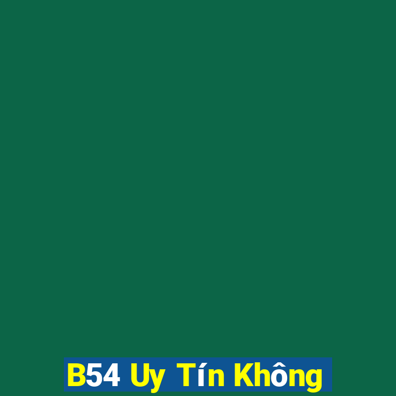 B54 Uy Tín Không