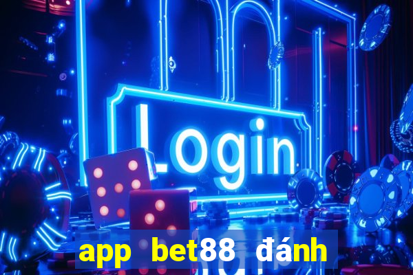 app bet88 đánh đề online trẹn điễn thoại