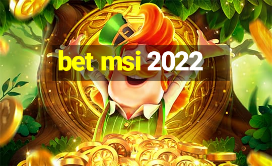 bet msi 2022