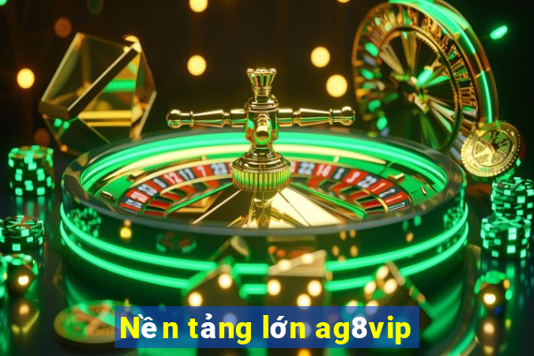 Nền tảng lớn ag8vip