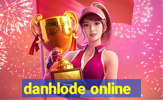 danhlode online