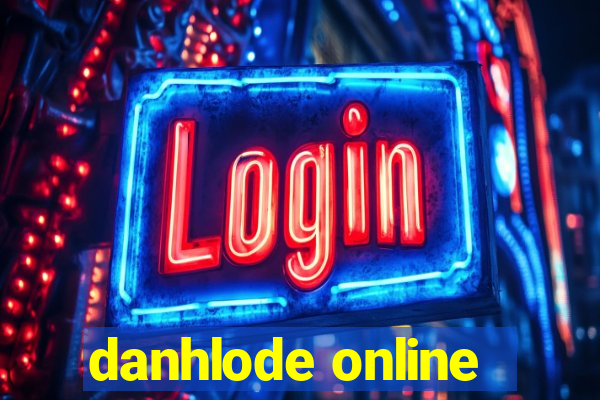 danhlode online