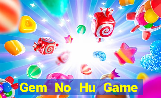 Gem No Hu Game Bài Lá