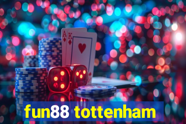 fun88 tottenham