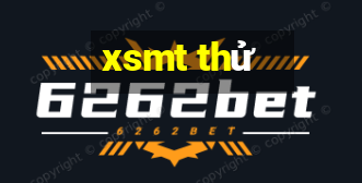 xsmt thử