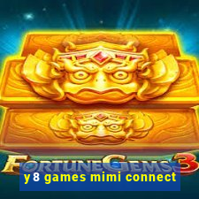 y8 games mimi connect