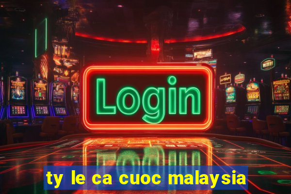 ty le ca cuoc malaysia