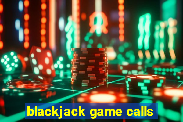 blackjack game calls