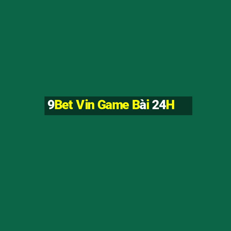 9Bet Vin Game Bài 24H