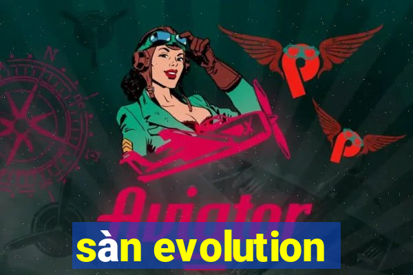 sàn evolution