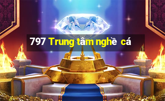 797 Trung tâm nghề cá