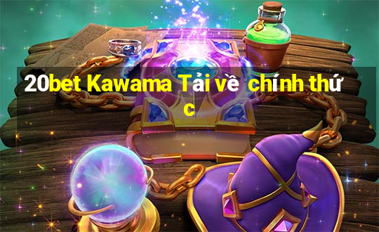 20bet Kawama Tải về chính thức