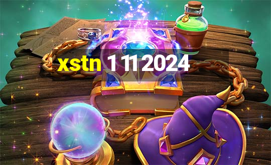 xstn 1 11 2024