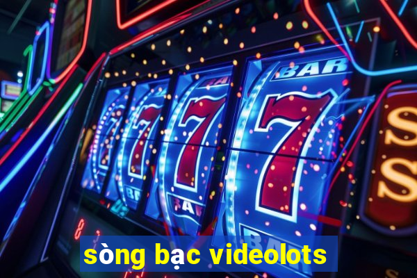 sòng bạc videolots