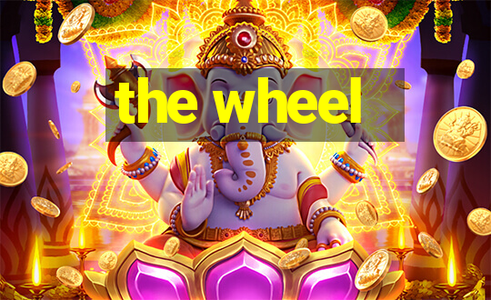 the wheel