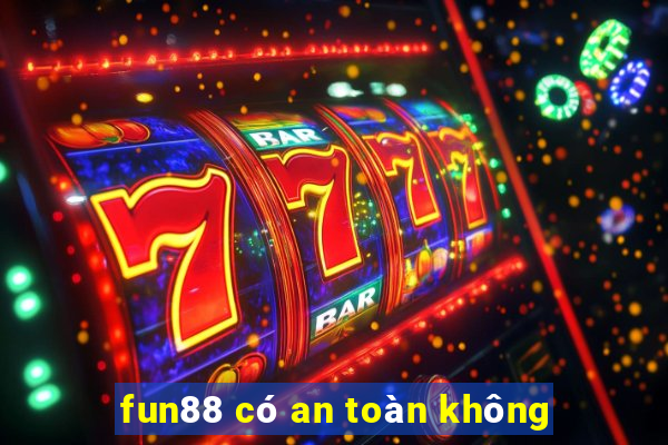 fun88 có an toàn không