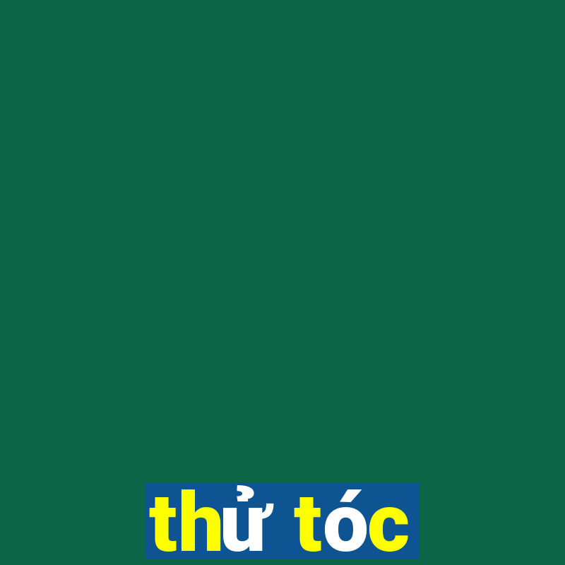 thử tóc