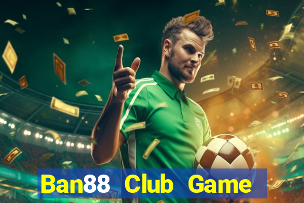 Ban88 Club Game Bài Lá