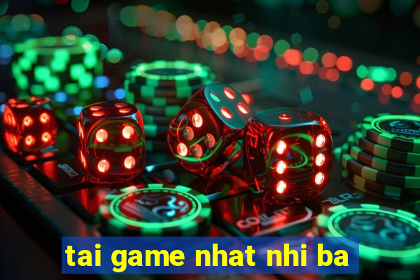 tai game nhat nhi ba