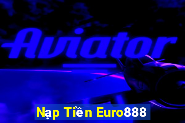 Nạp Tiền Euro888