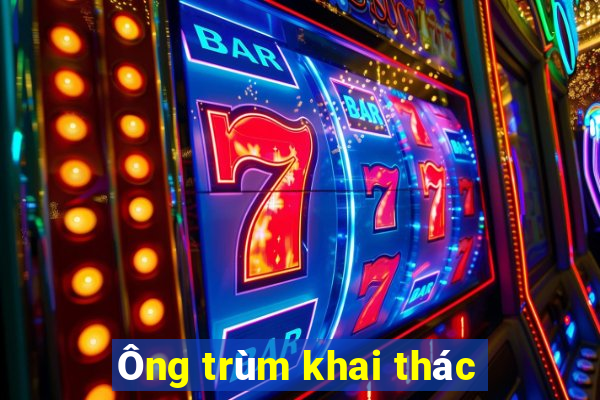 Ông trùm khai thác