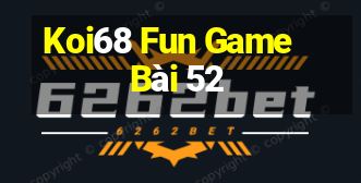 Koi68 Fun Game Bài 52