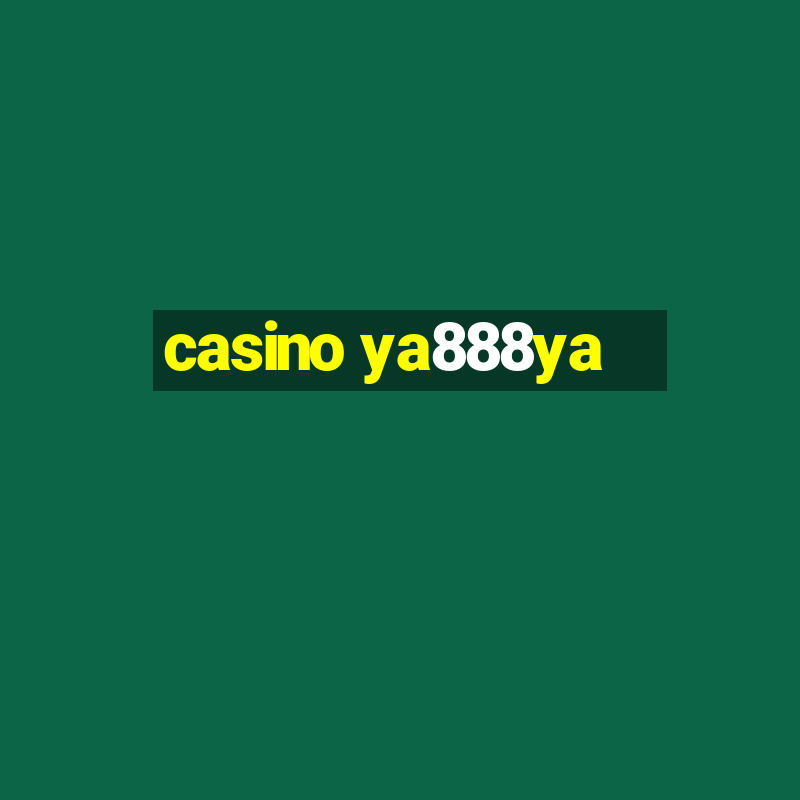 casino ya888ya