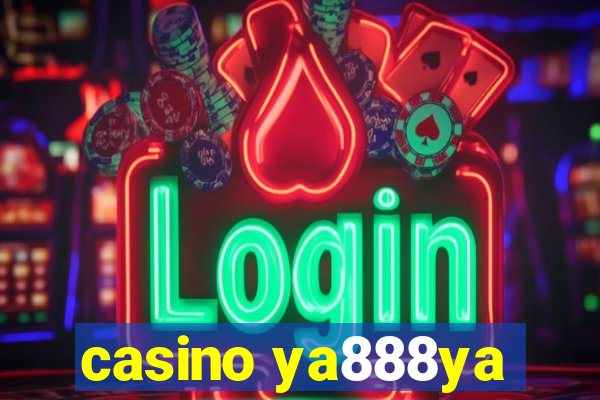 casino ya888ya