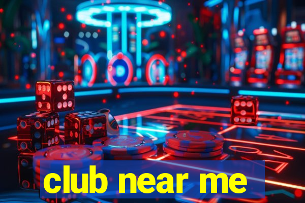 club near me