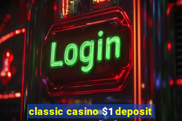 classic casino $1 deposit