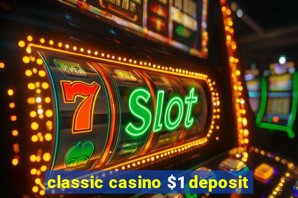 classic casino $1 deposit