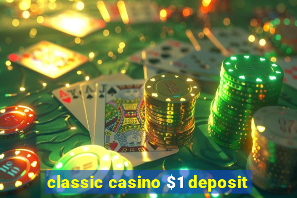 classic casino $1 deposit