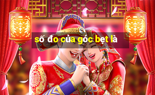 số đo của góc bẹt là