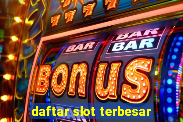 daftar slot terbesar