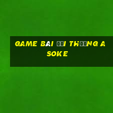 game bài đổi thưởng asoke