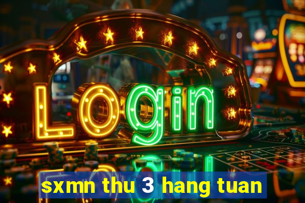 sxmn thu 3 hang tuan