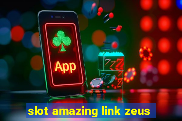 slot amazing link zeus