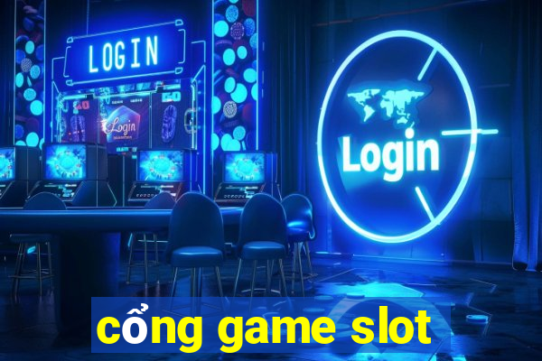 cổng game slot