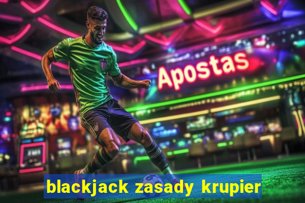 blackjack zasady krupier