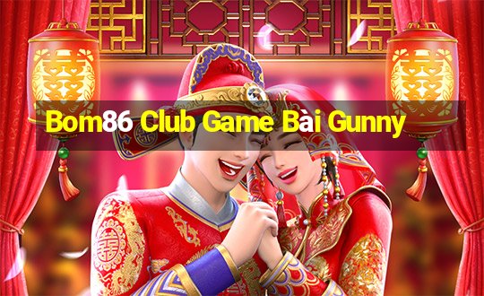 Bom86 Club Game Bài Gunny