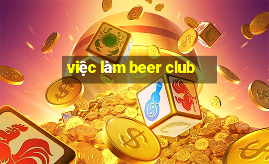 việc làm beer club