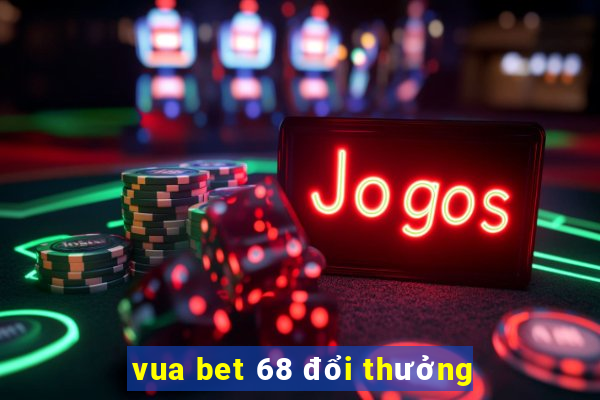 vua bet 68 đổi thưởng