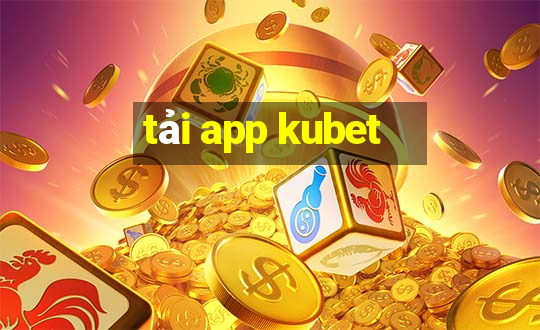 tải app kubet