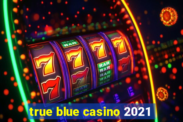 true blue casino 2021