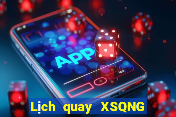 Lịch quay XSQNG ngày thứ năm